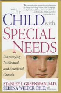 The Child with Special Needs : Encouraging Intellectual and Emotional Growth