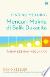 Finding Meaning (Mencari Makna di Balik Dukacita) : Tahap Keenam Kedukaan