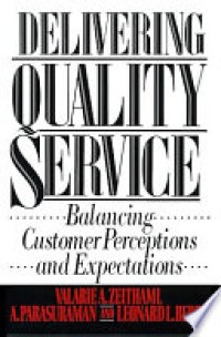 Delivering Quality Service : Balancing Customer Perceptions and Expectations