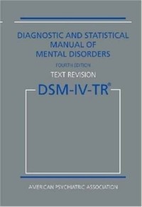 Diagnostic and Statistical Manual of Mental Disorders (DSM - IV - TR) 4'th Ed.