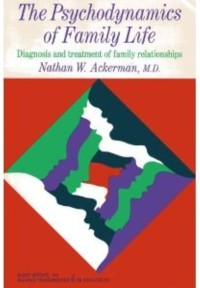 The Psychodynamics of Family : Diagnosis and Treatment of Family Relationships