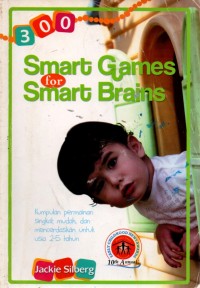 300 Smart Games for Smart Brain : Kumpulan Permainan Singkat, Mudah, dan Mencerdaskan untuk Usia 2-5 Tahun