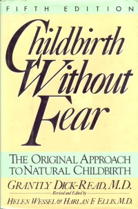 Childbirth Without Fear : The Original to Natural Childbirth 5'th Ed.