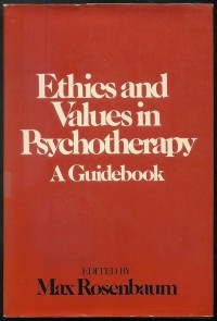 Ethics and Values in Psychotherapy : A Guide Book