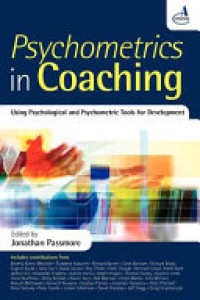 Psychometrics in Coaching : Using Psychological and Psychometrics Tools for Development