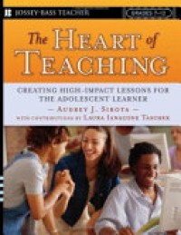 The Heart of Teaching : Creating High-Impact Lessons for The Adolescent Learner