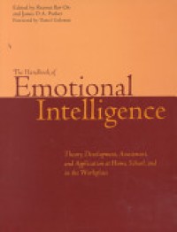 The Handbook of Emotional Intelligence : Theory, Development, Assessment, and Application at Home, School, and in the Workplace