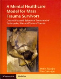 A Mental Healthcare Model for Mass Trauma Survivors : Control-Focused Behavioral Treatment of Earthquake, War and Torture Trauma