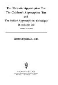 The Thematic Apperception Test The Children's Apperception Test and The Senior Appreception Technique in Clinical Use 3'rd Ed.