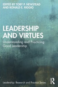 Leadership and Virtues : Understanding and Practicing Good Leadership