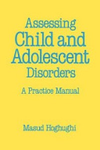 Assessing Child and Adolescent Disorders : A Practice Manual