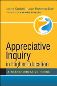 Appreciative Inquiry in Higher Education : A Transformative Force