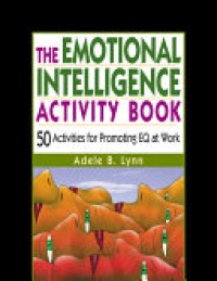 The Emotional Intelligence Activity Book : 50 Activities for Promoting EQ at Work