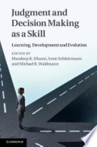 Judgment and Decision Making as a Skill : Learning, Development and Evolution