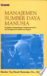 Manajemen Sumber Daya Manusia : Pengadaan, Pengembangan, Pengkompensasian, dan Peningkatan Produktivitas Pegawai