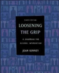 Loosening The Grip : A Handbook of Alcohol Information Ed. 8'th