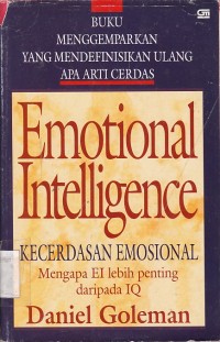 Emotional Intelligence : Kecerdasan Emosional Mengapa EI Lebih Penting daripada IQ