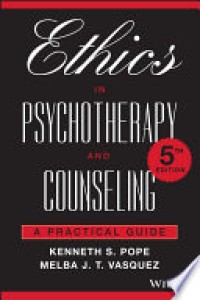 Ethics in Psychotherapy and Counseling : A Practical Guide 5'th Ed.