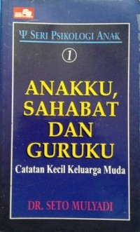 Anakku, Sahabat dan Guruku : Catatan Kecil Keluarga Muda