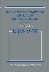 Diagnostic and Statistical Manual of Mental Disorders (DSM - IV - TR) 4'th Ed.