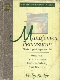Manajemen Pemasaran : Analisis, Perencanaan, Implementasi, dan Kontrol Edisi ke-9 Jil. 1