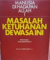 Manusia dihadapan Allah 1 : Masalah Ketuhanan Dewasa ini