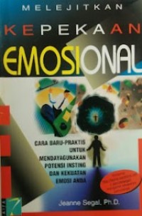 Melejitkan Kepekaan Emosional : Cara Baru Praktis untuk Mendayagunakan Potensi Insting dan Kekuatan Emosi Anda
