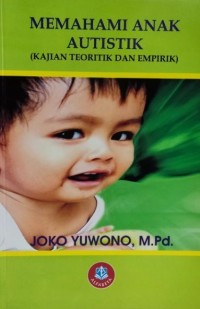 Memahami Anak Autistik : Kajian Teoritik dan Empirik