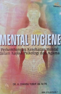 Mental Hygiene : Pengembangan Kesehatan Mental dalam Kajian Psikologi dan Agama