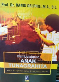 Pembelajaran Anak Tunagrahita : Suatu Pengantar dalam Pendidikan Inklusi