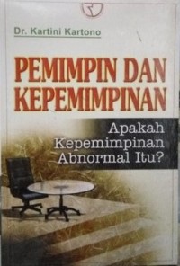 Pemimpin dan Kepemimpinan : Apakah Kepemimpinan Abnormal Itu ? Edisi ke-1