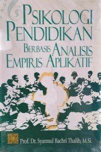 Psikologi Pendidikan Berbasis Analisis Empiris Aplikatif