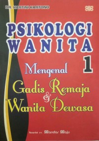 Psikologi Wanita 1 : Mengenal Gadis Remaja & Wanita Dewasa
