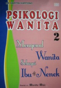 Psikologi Wanita 2 : Mengenal Wanita sebagai Ibu & Nenek