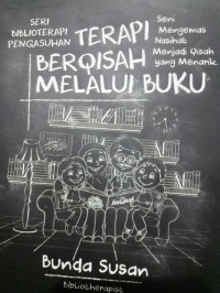 Terapi Berqisah Melalui Buku : Seni Mengemas Nasihat Menjadi Qisah yang Menarik
