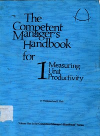 The Competent Manager's Handbook for Measuring Unit Productivity Vol. 1