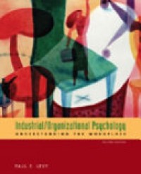 Industrial/Organizational Psychology : Understanding the Workplace 2'nd Ed.