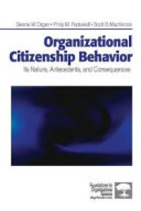 Organizational Citizenship Behavior : Its Nature, Antecedents, and Consequences