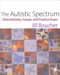 The Autistic Spectrum : Characteristics, Causes and Practical Issues