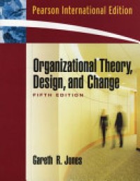 Organizational Theory, Design, and Change Ed. 5'th