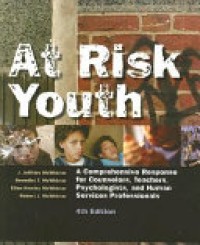 At Risk Youth : A Comprehensive Response for Counselors, Teachers, Psychologists, and Human Services Professionals 4'th Ed.